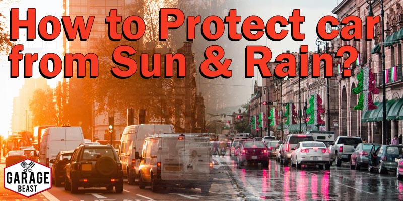 How to protect car from sun and rain