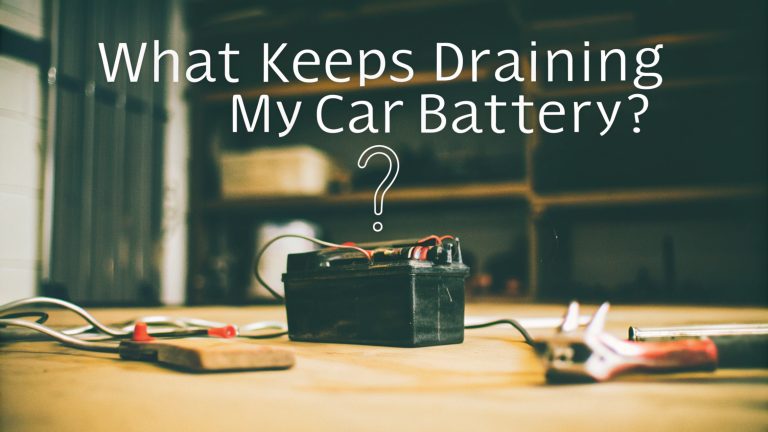 What Keeps Draining My Car Battery?